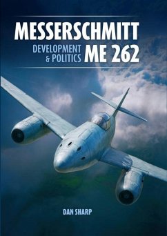 Messerschmitt Me 262: Development and Politics - Sharp, Dan