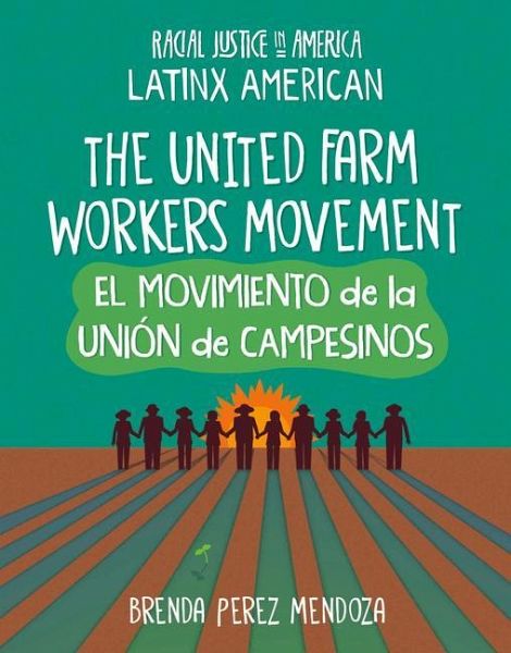 The United Farm Workers Movement / El Movimiento de la Unión de Campesinos