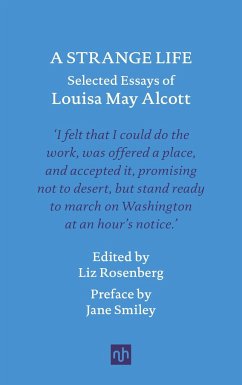 A Strange Life: Selected Essays of Louisa May Alcott - Alcott, Louisa May