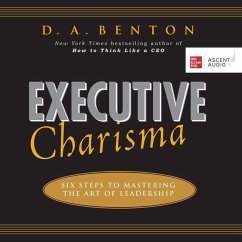 Executive Charisma: Six Steps to Mastering the Art of Leadership - Benton, D. A.