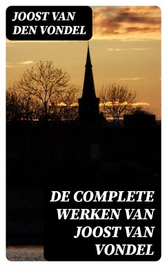 De complete werken van Joost van Vondel (eBook, ePUB) - Vondel, Joost van den