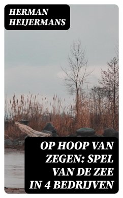 Op Hoop van Zegen: Spel van de Zee in 4 Bedrijven (eBook, ePUB) - Heijermans, Herman