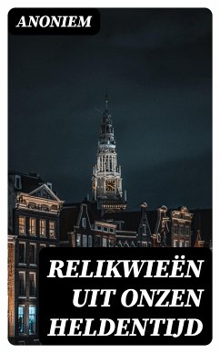 Relikwieën uit onzen Heldentijd (eBook, ePUB) - Anoniem