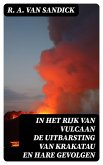 In Het Rijk van Vulcaan de Uitbarsting van Krakatau en Hare Gevolgen (eBook, ePUB)