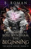 The Immortal Rose Wyndham: The Beginning