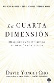 La Cuarta Dimensión: Descubre Un Nuevo Mundo de Oración Contestada / The Fourth Dimension: Discovering a New World of Answered Prayer