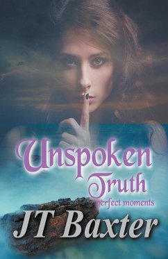 Unspoken Truth Perfect Moments - Baxter, Jt