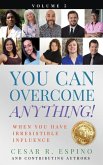 You Can Overcome Anything!: Volume 5 When You Have Irresistible Influence