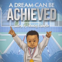 A Dream Can Be Achieved: Luxton, a Swimming Champion Volume 1 - Clement, Brianna