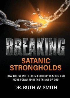 Breaking Satanic Strongholds - Smith, Ruth W.