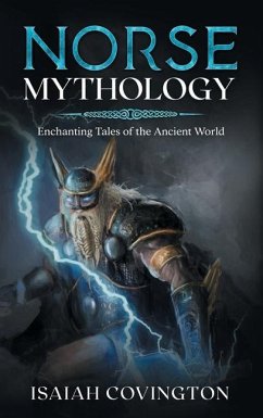 Norse Mythology: Enchanting Tales of the Ancient World - Covington, Isaiah