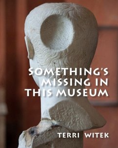 Something's Missing in This Museum - Witek, Terri