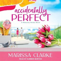 Accidentally Perfect: A Hideaway Harbor Novel - Clarke, Marissa