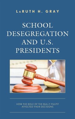 School Desegregation and U.S. Presidents - Gray, Laruth H.