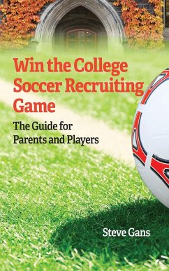 Win the College Soccer Recruiting Game - Gans, Steve