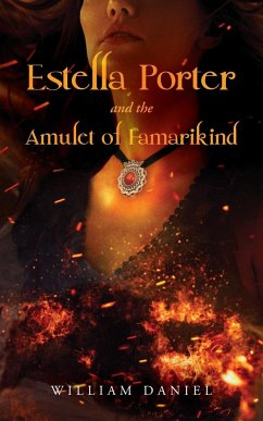 Estella Porter and the Amulet of Famarikind - Daniel, William