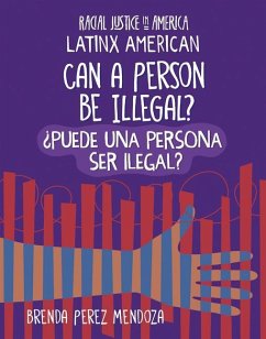 Can a Person Be Illegal? / ¿Puede Una Persona Ser Ilegal? - Mendoza, Brenda Perez