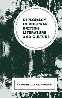 Diplomacy in Postwar British Literature and Culture - Krzakowski, Caroline Zoe