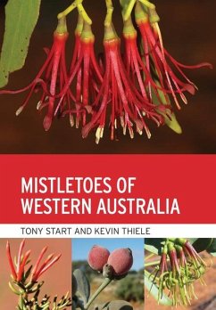 Mistletoes of Western Australia - Start, Antony; Thiele, Kevin