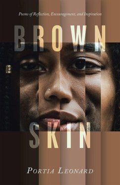 Brown Skin: Poems of Reflection, Encouragement, and Inspiration - Leonard, Portia