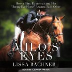 Milo's Eyes: How a Blind Equestrian and Her Seeing Eye Horse Rescued Each Other
