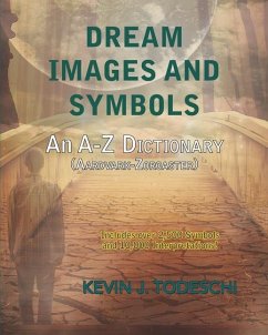 Dream Images and Symbols: An A-Z Dictionary - Todeschi, Kevin J.
