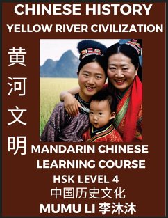 Chinese History and Culture of Yellow River Civilization - Mandarin Chinese Learning Course (HSK Level 4), Self-learn Chinese, Easy Lessons, Simplified Characters, Words, Idioms, Stories, Essays, Vocabulary, Culture, Poems, Confucianism, English, Pinyin - Li, Mumu