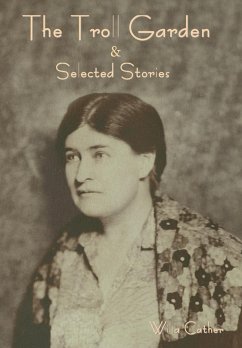 The Troll Garden and Selected Stories - Cather, Willa