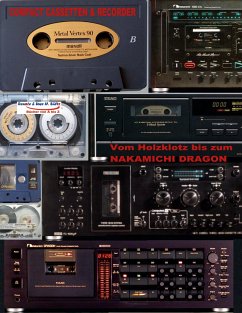 Compact Cassetten & Recorder - Vom Holzklotz bis zum Nakamichi Dragon