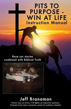 PITS TO PURPOSE - WIN AT LIFE Instruction Manual: Race car stories combined with Biblical Truth - Branaman, Jeff