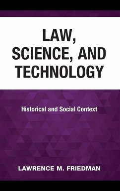 Law, Science, and Technology - Friedman, Lawrence M., Marion Rice Kirkwood Professor of Law at Stan