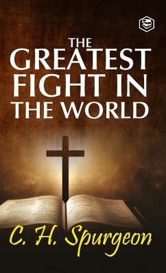 The Greatest Fight in the World - Spurgeon, Charles Haddon