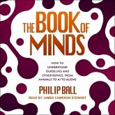 The Book of Minds: How to Understand Ourselves and Other Beings, from Animals to AI to Aliens