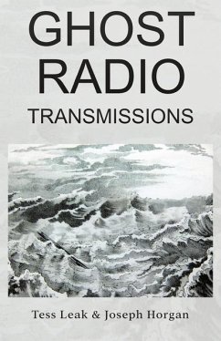 Ghost Radio Transmissions - Leak, Tess; Horgan, Joseph