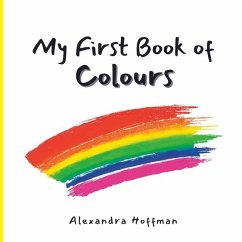 My First Book of Colours - Hoffman, Alexandra