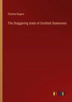The Staggering state of Scottish Statesmen - Rogers, Charles
