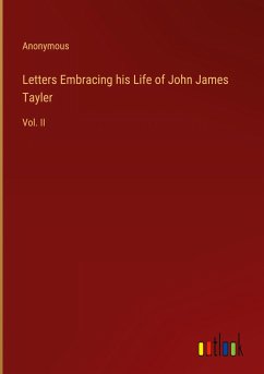 Letters Embracing his Life of John James Tayler