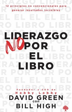 Liderazgo No Por El Libro / Leadership Not by the Book - Green, David; High, Bill