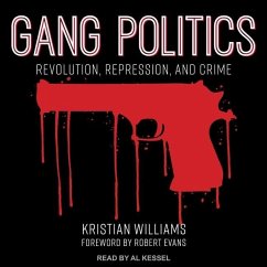 Gang Politics: Revolution, Repression, and Crime - Williams, Kristian