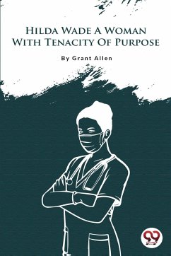 Hilda Wade A Woman With Tenacity Of Purpose - Allen, Grant