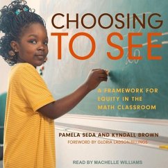 Choosing to See: A Framework for Equity in the Math Classroom - Seda, Pamela; Brown, Kyndall