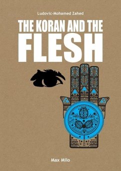 The Koran and the flesh - Zahed, Ludovic-Mohamed