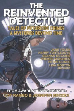 The Reinvented Detective - Yolen, Jane; Turtledove, Harry; Mohamed, Premee; Morton, Lisa