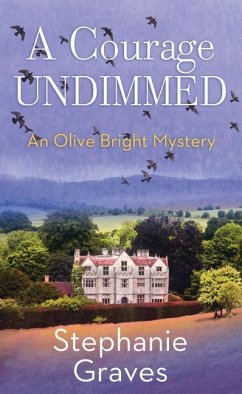 A Courage Undimmed: An Olive Bright Mystery - Graves, Stephanie