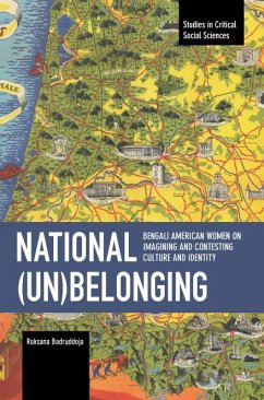 National (Un)Belonging: Bengali American Women on Imagining and Contesting Culture and Identity - Badruddoja, Roksana