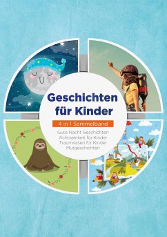 Geschichten für Kinder - 4 in 1 Sammelband: Traumreisen für Kinder   Mutgeschichten   Gute Nacht Geschichten   Achtsamkeit für Kinder