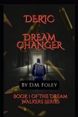 Deric Dream Changer: Book 1 Of The Dream Walkers Series