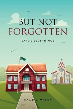 But Not Forgotten: Earl's Beginnings - Mason, David L.