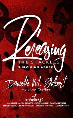 Releasing the Shackles: Surviving Abuse - Banks, Kai; Bassett, Alesia; Clack, Carmen