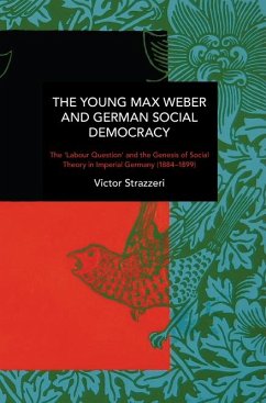 The Young Max Weber and German Social Democracy - Strazzeri, Victor